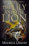 The Iron King 6: The Lily and the Lion - Druon Maurice