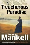 A Treacherous Paradise - Mankell Henning