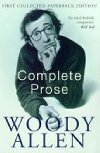 The Complete Prose: Woody Allen - Allen Woody