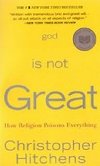 God Is Not Great - Hitchens Christopher