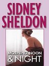 Morning, Noon & Night - Sheldon Sidney
