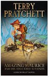 The Amazing Maurice and His Educated Rodents : (Discworld Novel 28) - Pratchett Terry