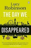 The Day We Disappeared - Robinson Lucy
