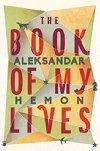 The Book of My Lives - Hemon Aleksandar