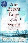 To the Bright Edge of the Worl - Eowyn Ivey