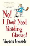 No! I Dont Need Reading Glasses - Ironsideov Virginia