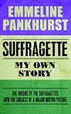 Suffragette: My Own Story - Pankhurst Emmeline