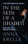 In the Skin of a Jihadist - Erelle Anna