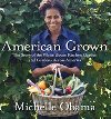 American Grown : The Story of the White House Kitchen Garden and Gardens Across America - Obama Michelle