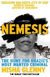 Nemesis: The Hunt for Brazils Most Wanted Criminal - Glenny Misha