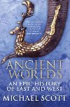 Ancient Worlds: An Epic History of East and West - Scott Michael