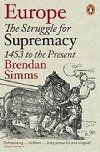 Europe - And its Threat to the Future of Europe - Simms Brendan