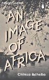 An Image of Africa/ The Trouble with Nigeria - Achebe Chinua