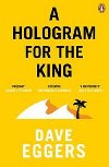 A Hologram for the King (yellow) - Eggers Dave