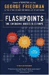 Flashpoints - The Emerging Crisis in Europe - Friedman George