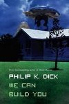 We Can Build You - Dick Philip K.