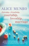 Hateship, Friendship, Courtship, Loveship, Marriage - Munro Alice