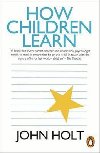 How Children Learn - Holt John