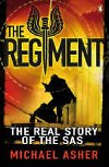 The Regiment: The Real Story of the SAS - Asher Michael