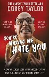You Are Making Me Hate You - Taylor Corey