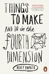 Things to Make and Do in the Fourth Dimension - Parker Matt