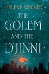 The Golem and the Djinni - Weckerov Helene