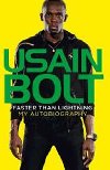 Faster than Lightning: My Autobiography - Bolt Usain