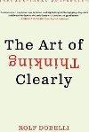 The Art of Thinking Clearly Intl - Dobelli Rolf