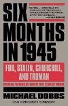 Six Months in 1945 - Dobbs Michael