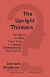 The Upright Thinkers: The Human Journey from Living in Trees to Understanding the Cosmos - Mlodinow Leonard