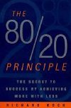 The 80/20 Principle : The Secret to Success by Achieving More with Less - Koch Richard