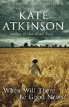 When Will There be Good News? - Atkinsonov Kate