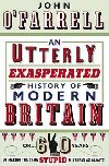 An Utterly Exasperated History of Modern Britain - O`Farrell John