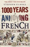 1000 Years of Annoying French - Clarke Stephen