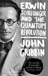 Erwin Schrodinger and the Quantum Revolution - Gribbin John