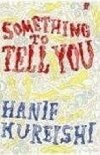 Something to Tell You - Kureishi Hanif