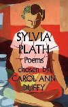 Poems - Chosen by Carol Ann Duffy - Plathov Sylvia