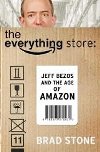 The Everything Store - Jeff Bezos and the Age of Amazon - Stone Brad