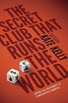 The Secret Club That Runs the World - Kelly Kate
