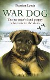 War Dog: The No-Mans Land Puppy Who Took to the Skies - Lewis Damien