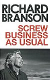 Screw Business as Usual - Branson Richard
