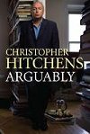 Arguably - Hitchens Christopher