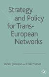 Strategy and Policy for Trans-European Networks - Johnson Debra, Turner Colin,