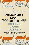 The Thing Around Your Neck - Ngozi Adichie Chimamanda