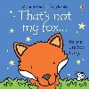 Thats Not My Fox - Fiona Watt