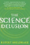 The Science Delusion - Sheldrake Rupert