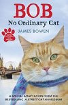 Bob : No Ordinary Cat - Bowen James
