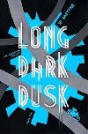 The Long Dark Dusk - Smythe James P.