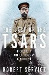The Last of the Tsars : Nicholas II and the Russian Revolution - Service Robert