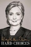 Hard Choices - A Memoir - Rodham Clintonov Hillary